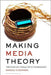 Making Media Theory by Marcel O’gorman