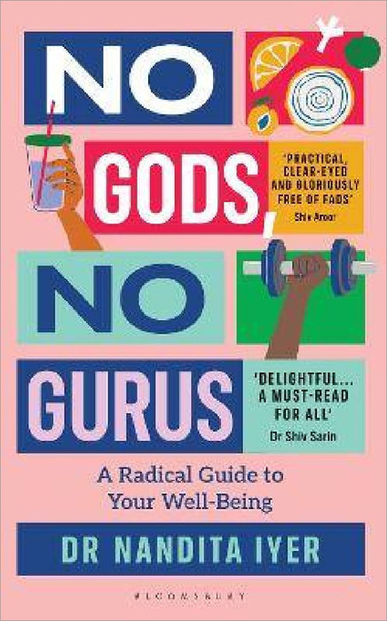 No Gods, No Gurus: A Radical Guide to Your Wellbeing by Nandita Iyer