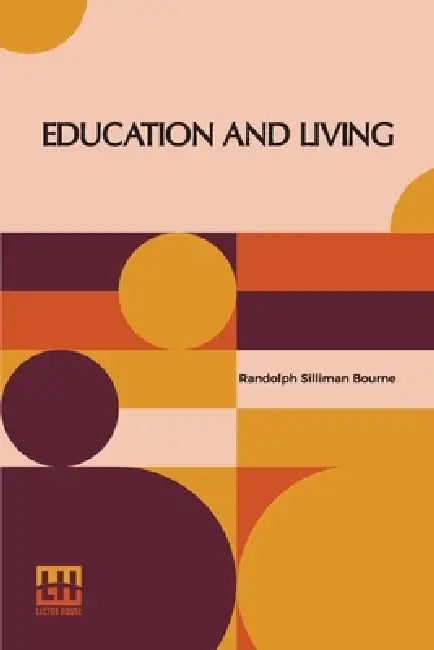 Education And Living by Randolph Silliman Bourne