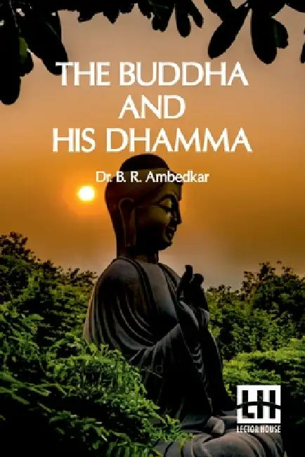 The Buddha And His Dhamma by B. R. Ambedkar