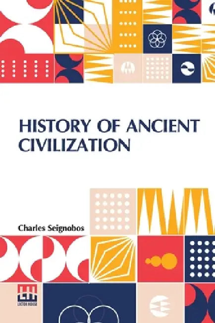 History Of Ancient Civilization by Charles Seignobos