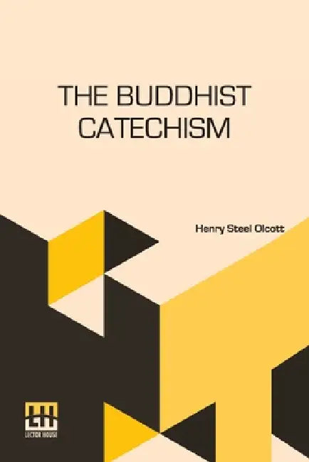 The Buddhist Catechism by Henry Steel Olcott