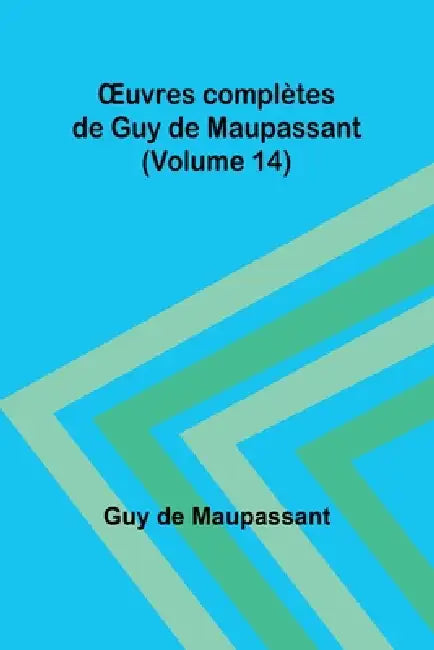OEuvres complètes de Guy de Maupassant (Volume 14) by Guy de Maupassant