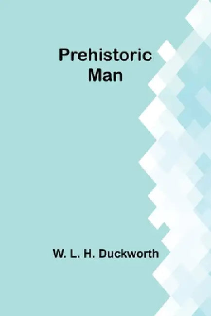 Prehistoric man by W. L. H. Duckworth