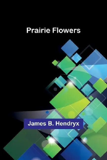 Prairie Flowers by James B. Hendryx