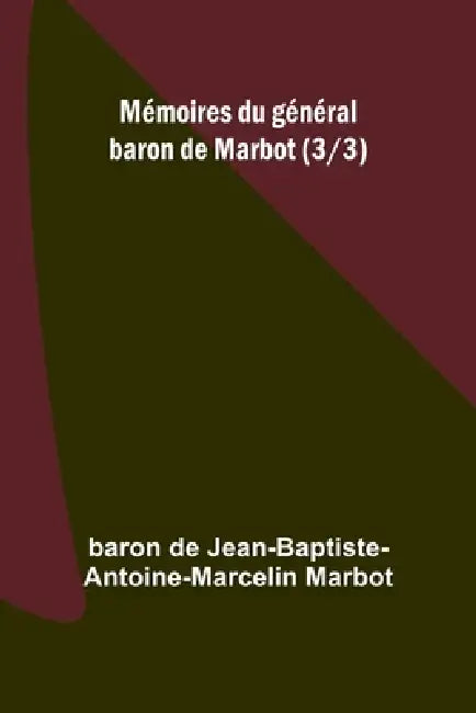 Mémoires du général baron de Marbot (3/3) by Baron de Jean-Baptiste-Antoine-