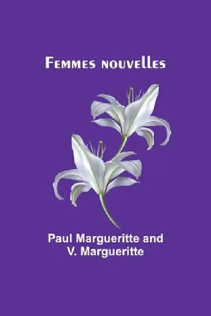 Femmes nouvelles by Paul Margueritte, V. Margueritte