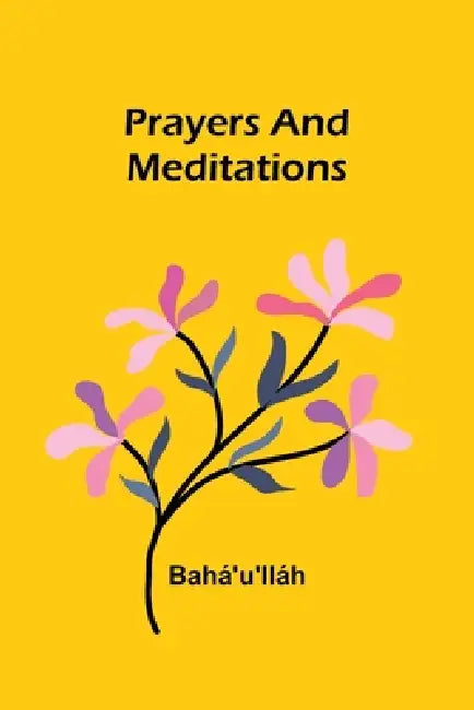 Prayers and Meditations by Bahá'u'lláh