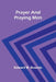 Prayer and praying men by Edward M. Bounds