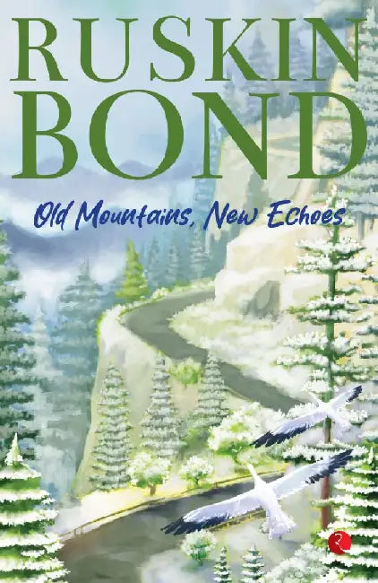Old Mountains, New Echoes by Ruskin Bond