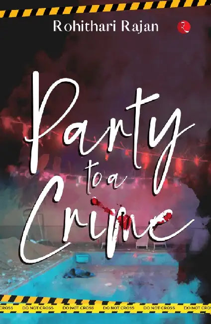 Party To A Crime by Rohithari Rajan