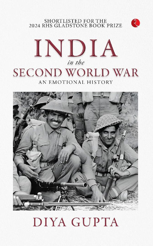 India in the Second World War An Emotional History by Diya Gupta