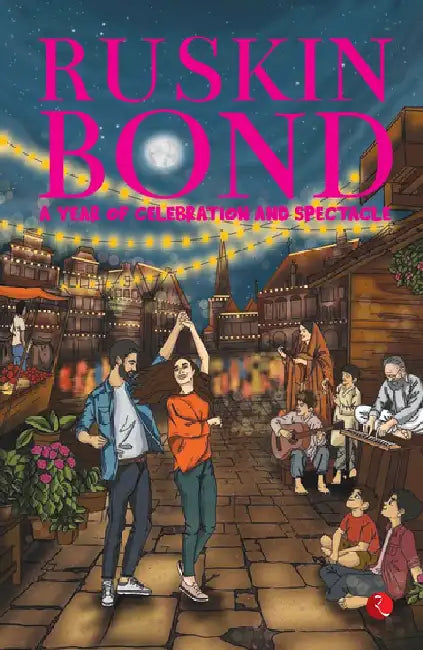 A Year Of Celebration And Spectacle by Ruskin Bond