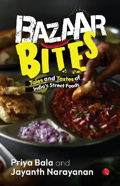 Bazaar Bites by Priya Bala, Jayanth Narayanan