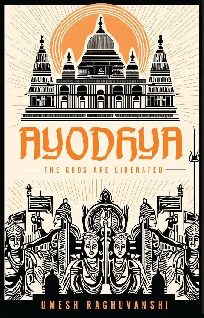 Ayodhya The Gods Are Liberated by Umesh Raghuvanshi