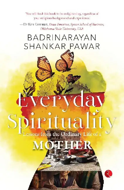 Everyday Spirituality by Badrinarayan Shankar Pawar