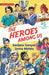 The Heroes Among Us: 25 Extraordinary Indians by Sanjeev Sanyal