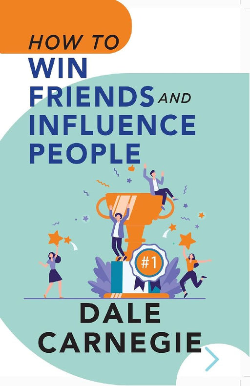 How To Win Friends And Influence People by Dale Carnegie