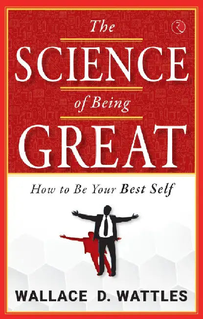 The Science Of Being Great by Wallace D Wattle