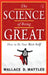 The Science Of Being Great by Wallace D Wattle