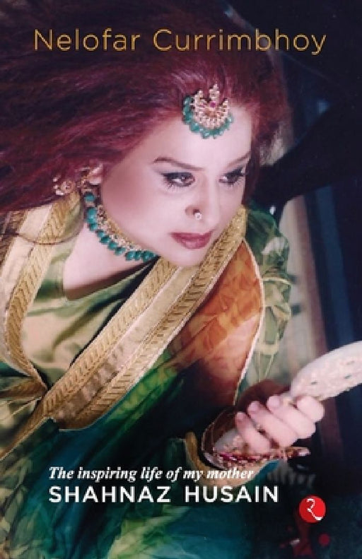 Flame Shahnaz Husain : The Inspiring Life Of My Mother by Nelofar Currimbhoy
