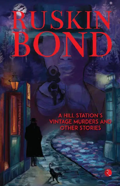 A Hill Station'S Vintage Murders And Other Stories by Ruskin Bond