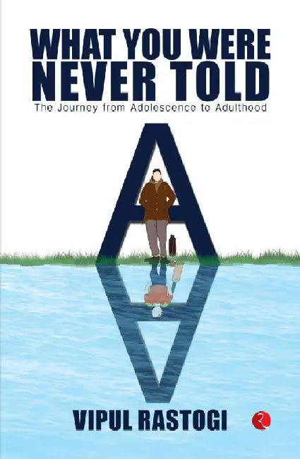 What You Were Never Told by Vipul Rastogi