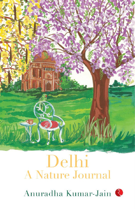 Delhi A Nature Journal by Anuradha Kumar Jain