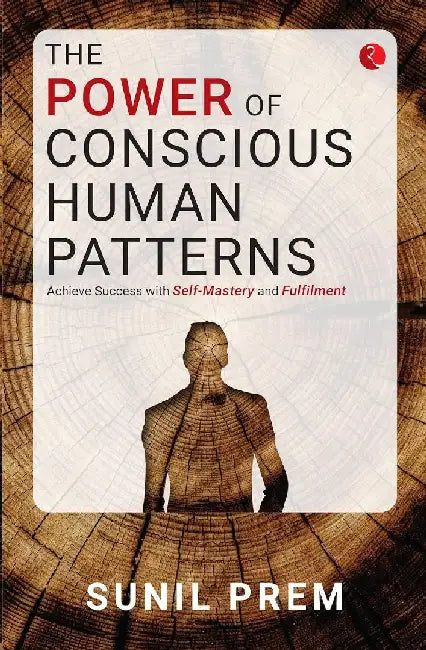 The Power Of Conscious Human Patterns by Sunil Prem