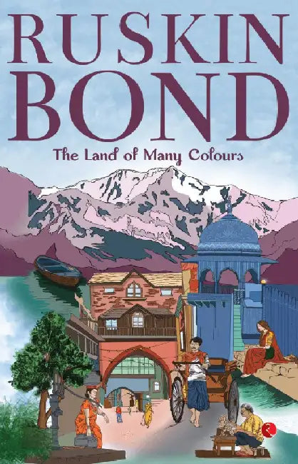 The Land Of Many Colours by Ruskin Bond