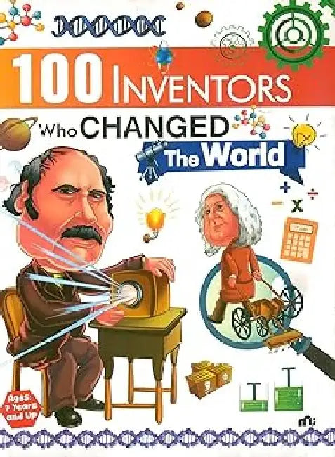 100 Inventors Who Changed The World  Age 7 Years