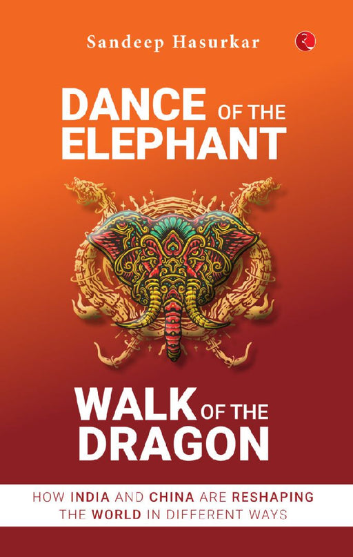 Dance Of The Elephant Walk Of The Dragon by Sandeep Hasurkar