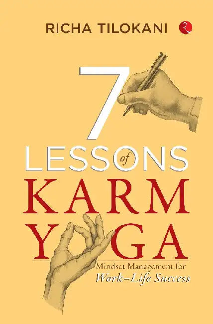 7 Lessons Of Karm Yoga by Richa Tilokani