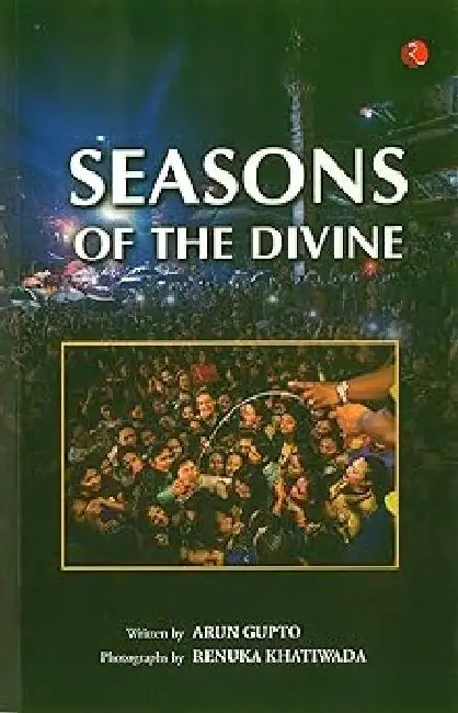 Seasons Of The Divine by Arun Gupta