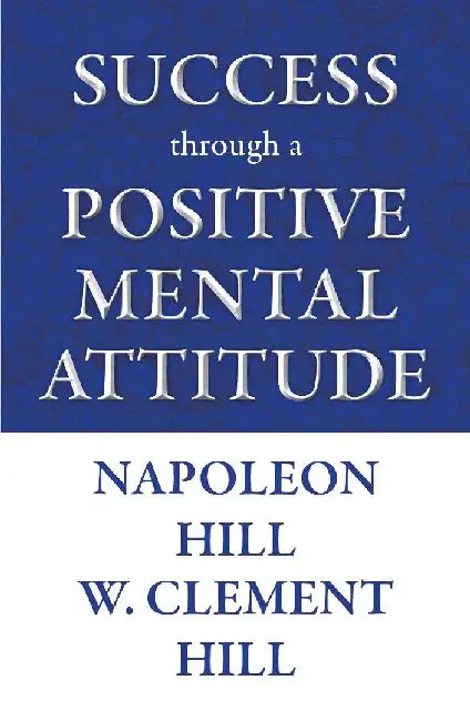 Success Through A Positive Mental Attitude - Custom by Napoleon Hill