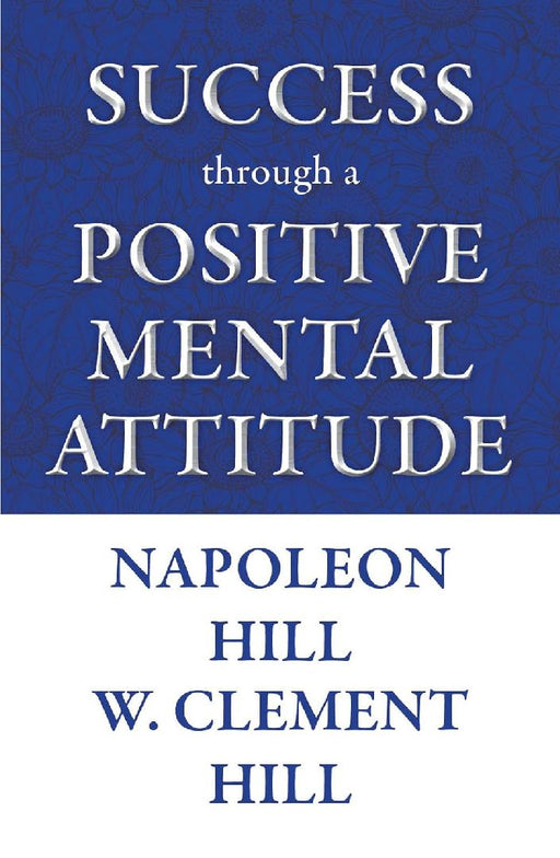 Success Through A Positive Mental Attitude - Custom by Napoleon Hill