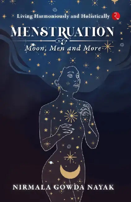 Menstruation Moon, Men And More by Nirmala Gowda Nayak