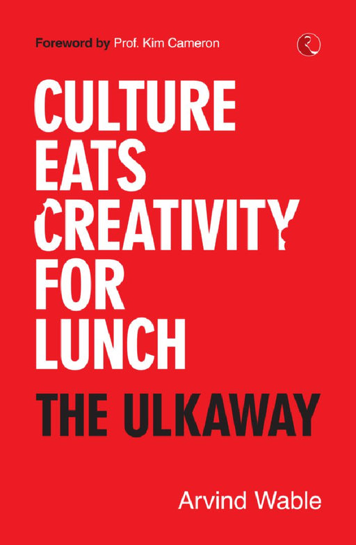 Culture Eats Creativity For Lunch by Arvind Wable