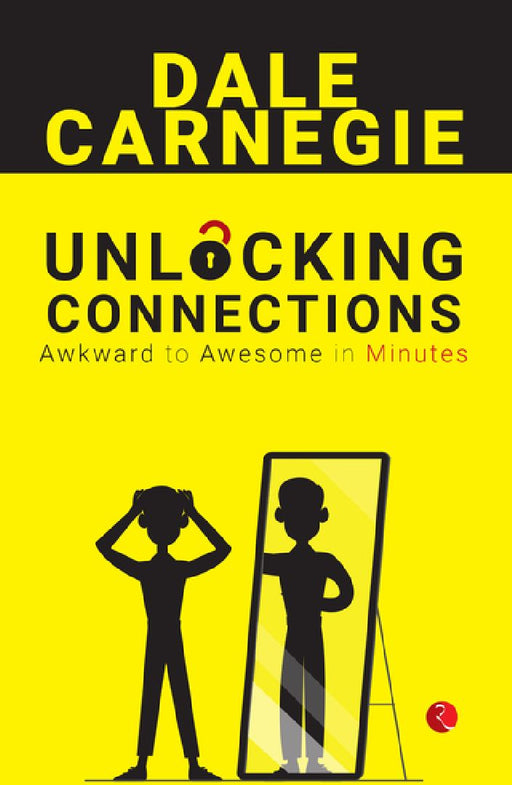 Unlocking Connections Awkward To Awesome In Minutes by Dale Carnegie