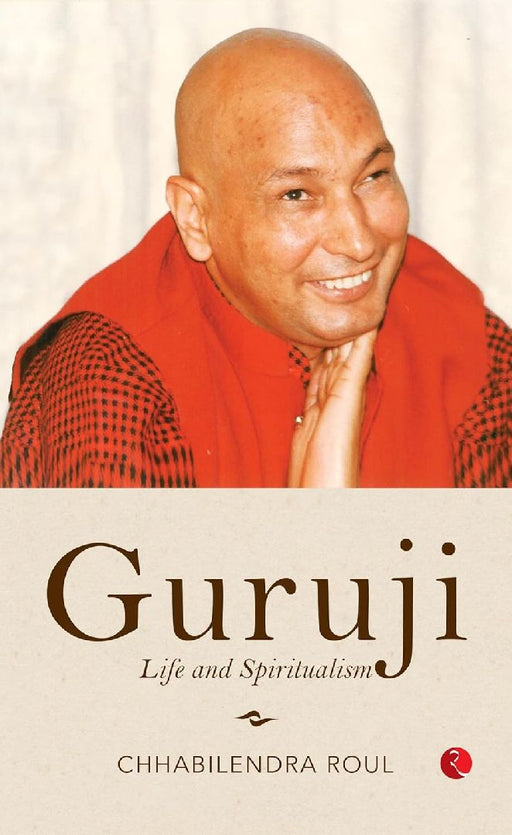 Guruji Life And Spiritualism by Chhabilendra Roul