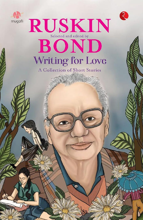 Writing For Love by Ruskin Bond