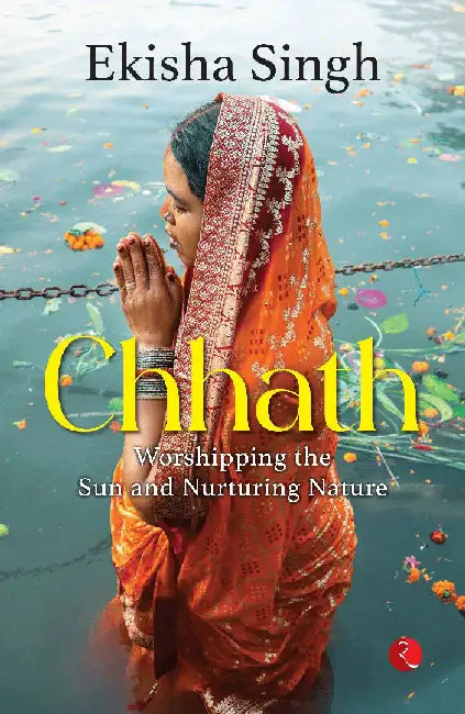 Chhath by Ekisha Singh