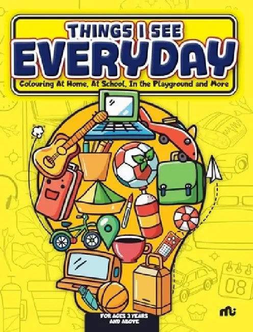 Things I See Every Day: Colouring at Home, at School, in the Playground and More by Moonstone