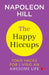 The Happy Hiccups Your Hack To Living An Awasome Life by Napoleon Hill