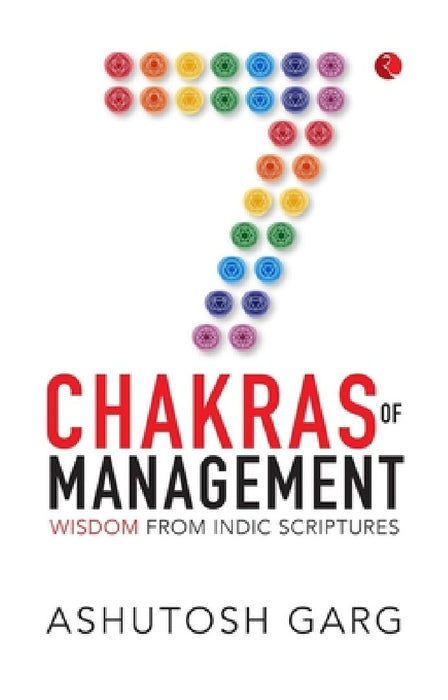 7 Chakras Of Management by Ashutosh Garg