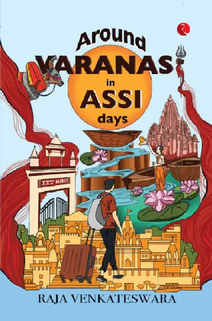 Around Varanasi In Assi Days by N Raja Venkateswar