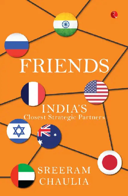 Friends India'S Closest Strategic Partners by Sreeram Sunder Chaulia