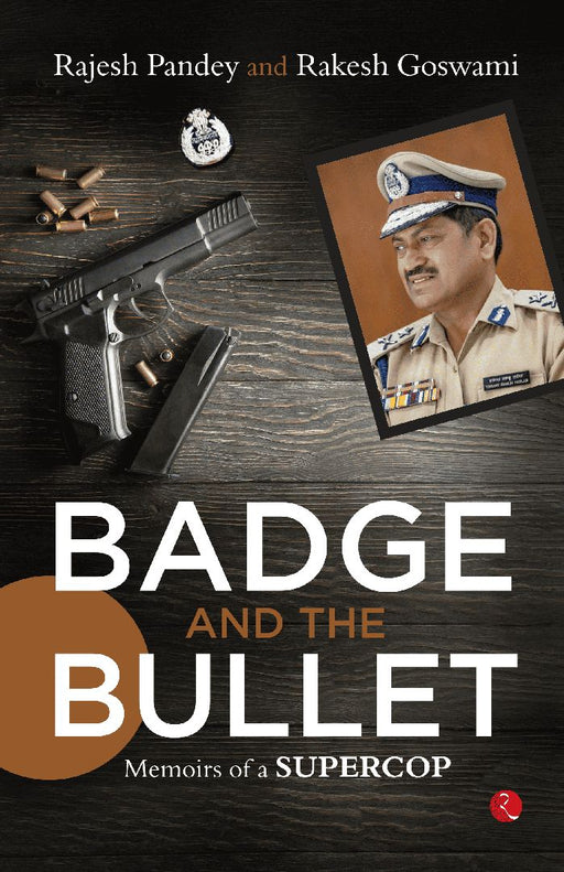 Badge And The Bullet by Rajesh Pandey