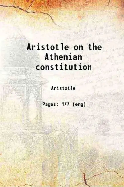 Aristotle on The Athenian Constitution by Aristotle