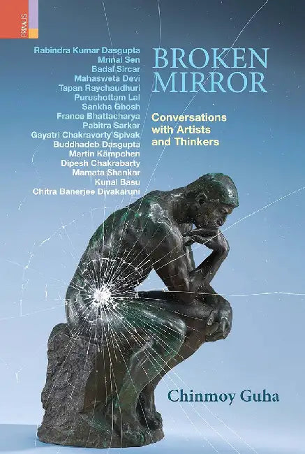 Broken Mirror: Conversations with Artists and Thinkers by Chinmoy Guha